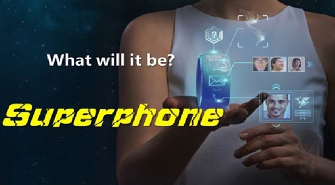 &quot;Superphone&quot; sắp thay thế smartphone?