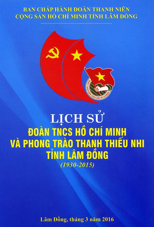 Bìa sách Lịch sử Đoàn Thanh niên Cộng sản Hồ Chí Minh và phong trào thanh thiếu nhi tỉnh Lâm Đồng (1930-2015).