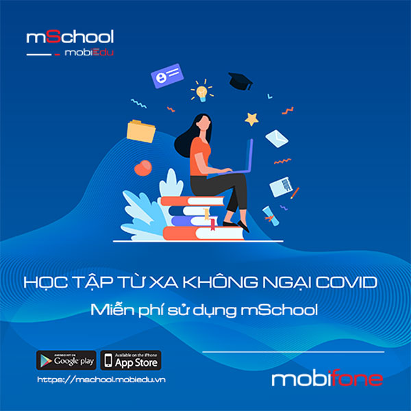 Giải pháp trường học thông minh mSchool đang được MobiFone triển khai sử dụng miễn phí