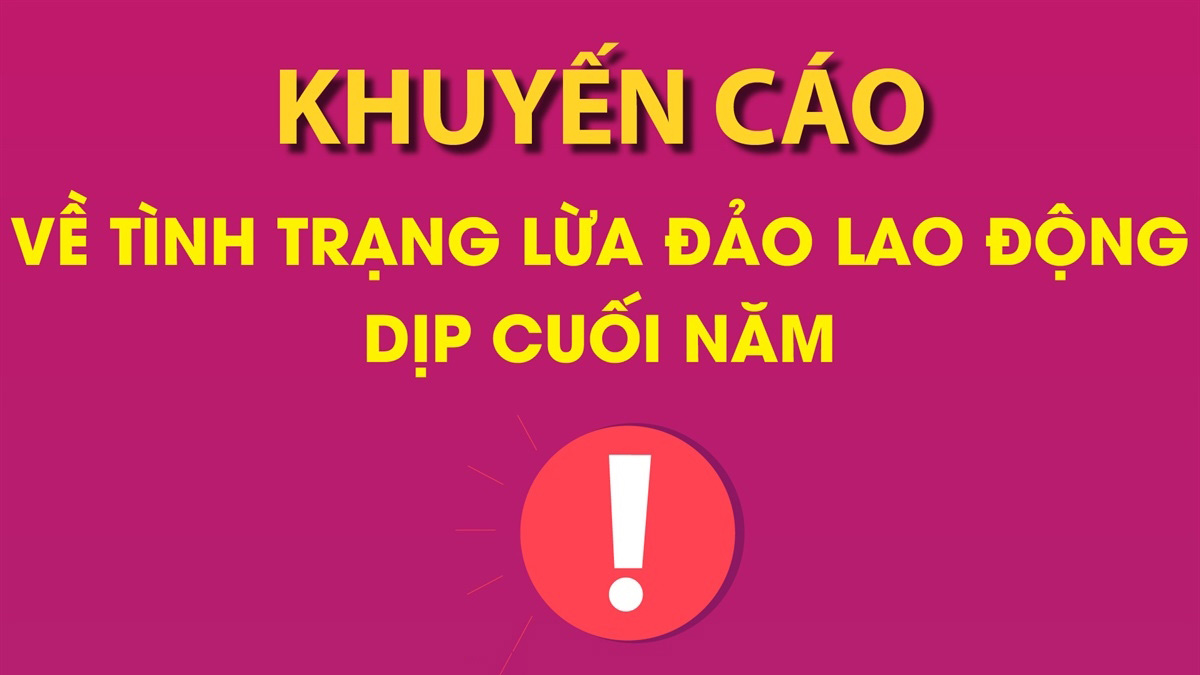 Khuyến cáo về lừa đảo lao động dịp cuối năm