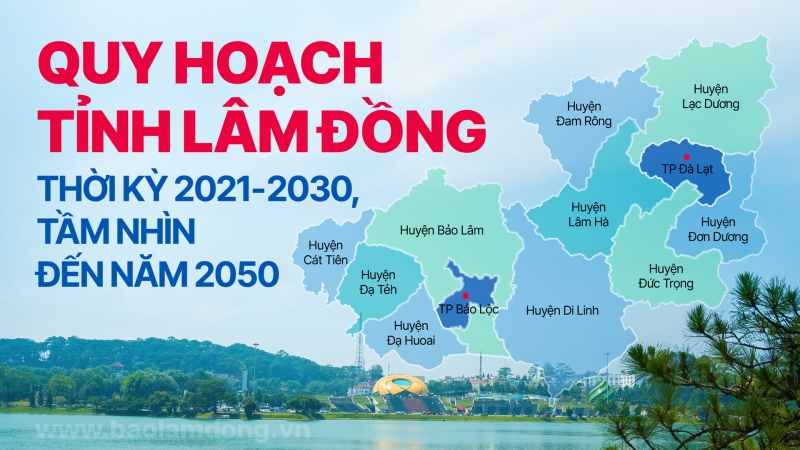 Quy hoạch tỉnh Lâm Đồng thời kỳ 2021 - 2030, tầm nhìn đến năm 2050