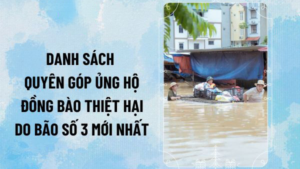 Danh sách tập thể, cá nhân ủng hộ giúp đỡ đồng bào giúp đỡ đồng bào bị thiệt hại do bão số 3 (Đợt 3)