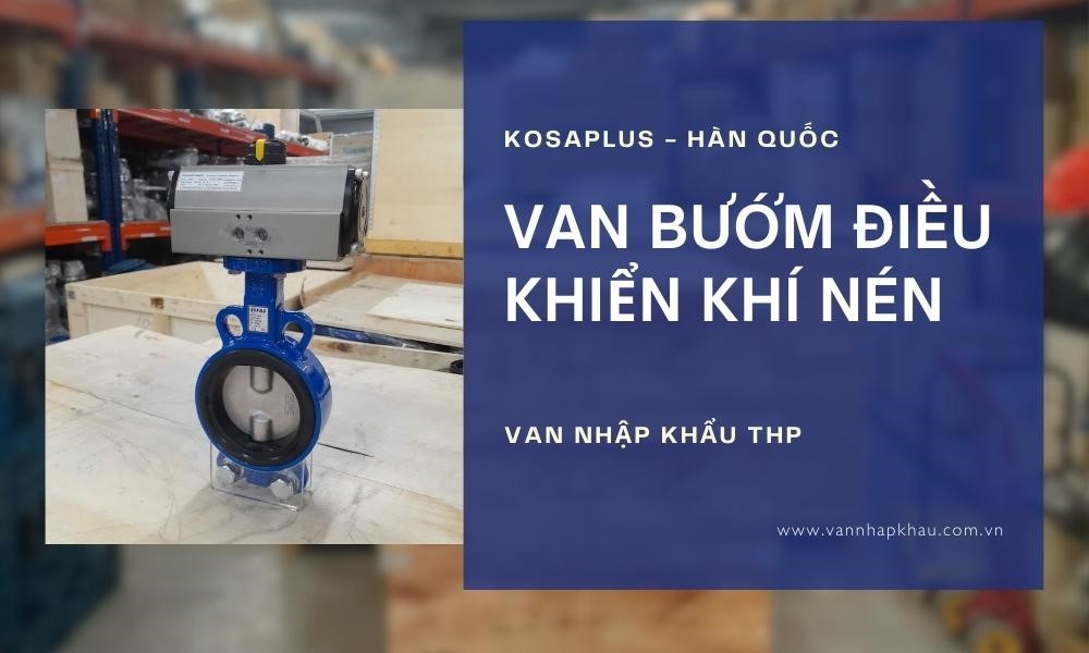 Van Nhập Khẩu THP: Van bướm điều khiển khí nén | Kosaplus - Haitima