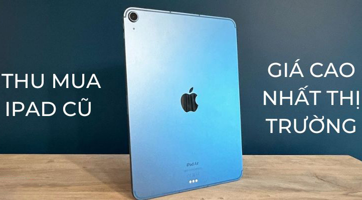 Top 5 cửa hàng thu mua iPad cũ giá cao TPHCM