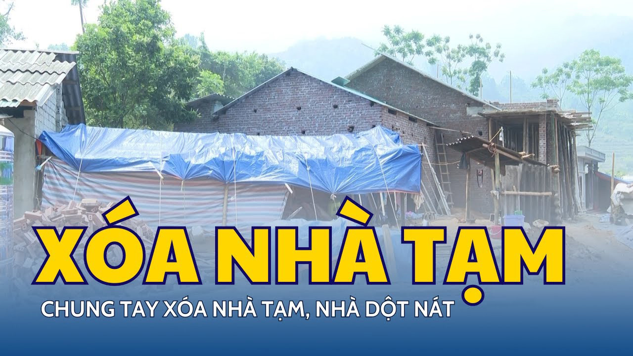 Đẩy mạnh triển khai xóa nhà tạm, nhà dột nát