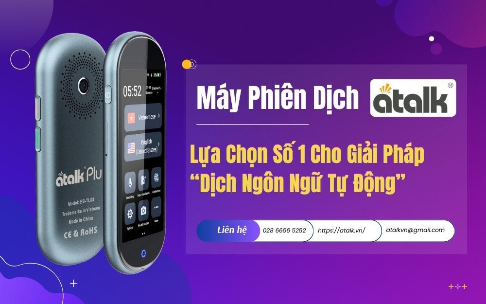 Máy Phiên Dịch Atalk: Lựa Chọn Số 1 Cho Giải Pháp Dịch Ngôn Ngữ Tự Động