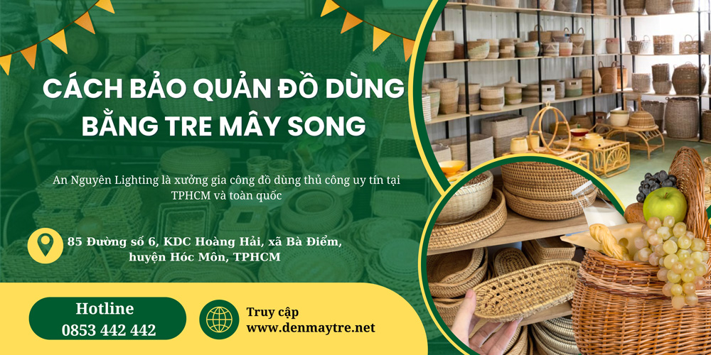 Cách bảo quản đồ dùng bằng tre mây song đơn giản nhưng hiệu quả cao