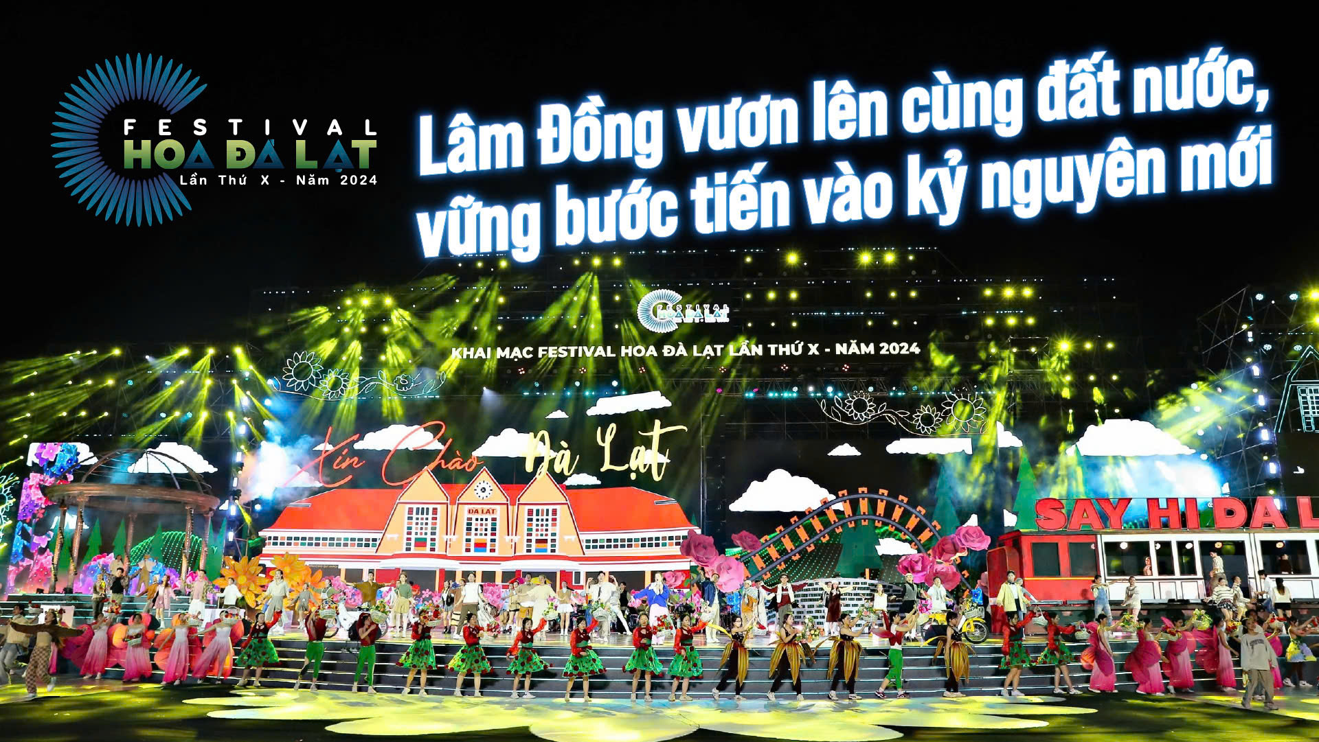 FESTIVAL HOA ĐÀ LẠT LẦN THỨ X - NĂM 2024: Tổng thuật Chương trình khai mạc Festival Hoa Đà Lạt lần thứ X - Năm 2024