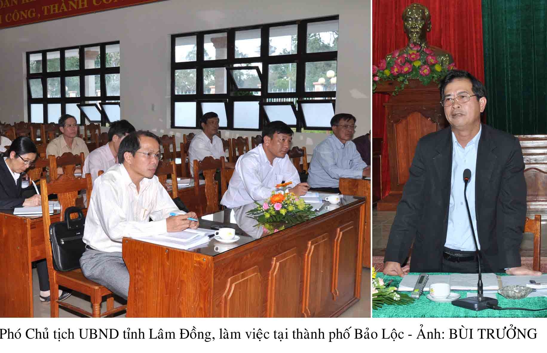 Đ/c Hoàng sĩ Sơn – Phó chủ tịch Thường trực UBND tỉnh làm việc tại thành phố Bảo Lộc
